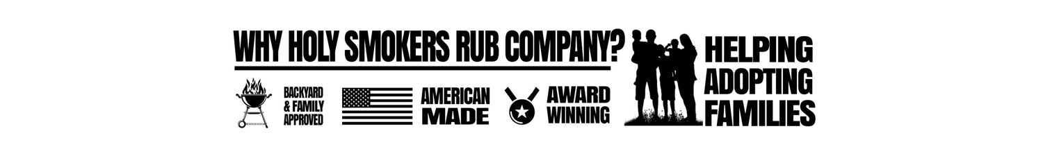 Why Choose Holy Smokers Rub companies seasonings and spices? Because we are backyard and family approved, Made in America, Award winning and we help families adopting. 